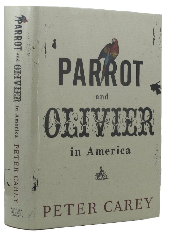 Item #155658 PARROT AND OLIVIER IN AMERICA. Peter Carey.