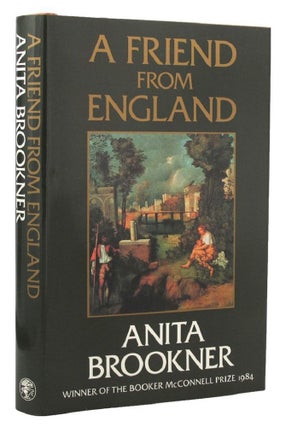 Item #155675 A FRIEND FROM ENGLAND. Anita Brookner