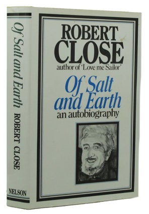 Item #156043 OF SALT AND EARTH: An autobiography. Robert Close