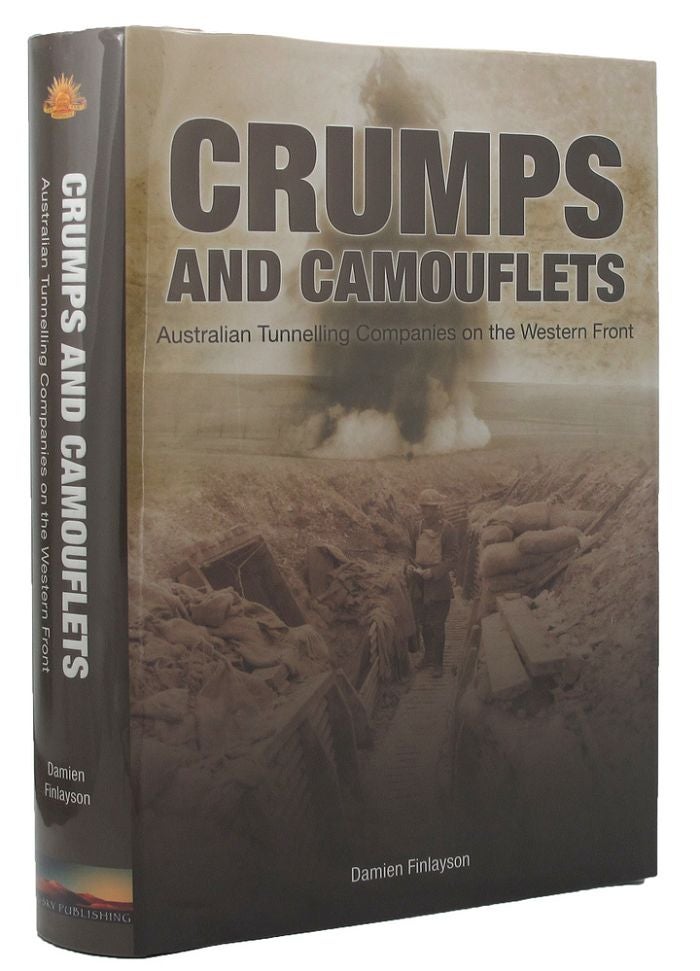 Item #156049 CRUMPS AND CAMOUFLETS: Australian Tunnelling Companies on the Western Front. Damien Finlayson.