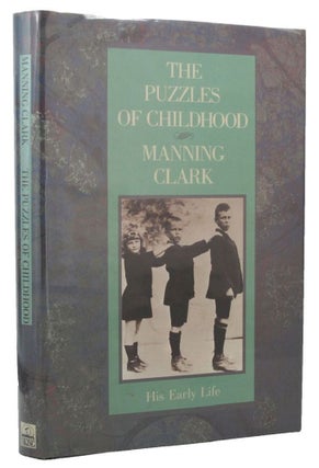Item #156140 THE PUZZLES OF CHILDHOOD. Manning Clark