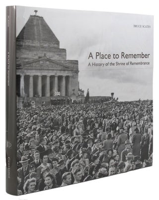 Item #156283 A PLACE TO REMEMBER. Bruce Scates