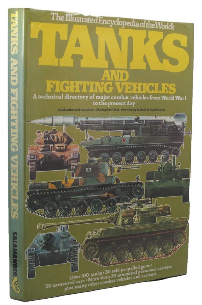 Item #156384 THE ILLUSTRATED ENCYCLOPEDIA OF THE WORLD'S TANKS AND FIGHTING VEHICLES: A technical directory of major combat vehicles from World War I to the present day. Christopher F. Foss.