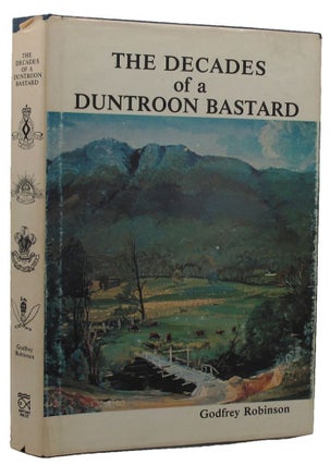 Item #156388 THE DECADES OF A DUNTROON BASTARD. Godfrey Robinson