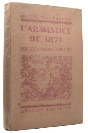 Item #156408 L'ARMISTICE DE 1871. Le Lt. Colonel L. Rousset
