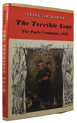 Item #156418 THE TERRIBLE YEAR: The Paris Commune, 1871. Alistair Horne