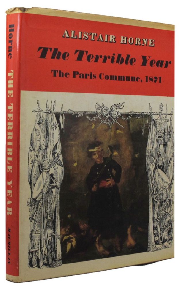 Item #156418 THE TERRIBLE YEAR: The Paris Commune, 1871. Alistair Horne.
