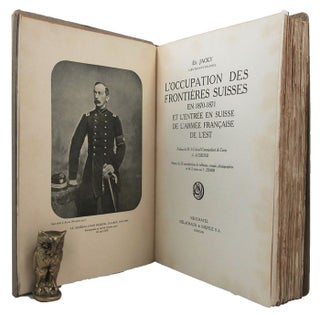 Item #156429 L'OCCUPATION DES FRONTIERES SUISSES EN 1870-1871 et L'Entree en Suisse de L'Armee...
