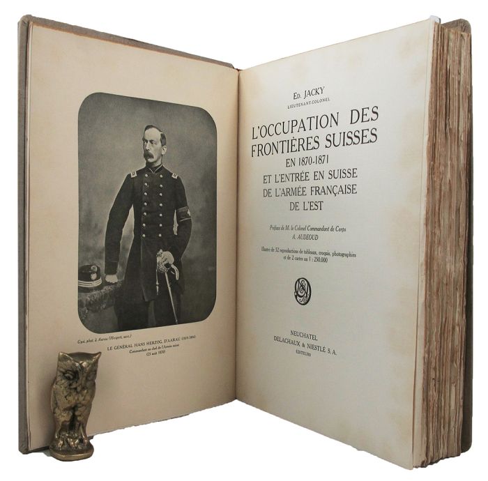 Item #156429 L'OCCUPATION DES FRONTIERES SUISSES EN 1870-1871 et L'Entree en Suisse de L'Armee Francaise de l'Est. Lieutenant-Colonel Ed Jacky.