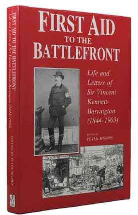 Item #156430 FIRST AID TO THE BATTLEFRONT. Sir Vincent Kennett-Barrington
