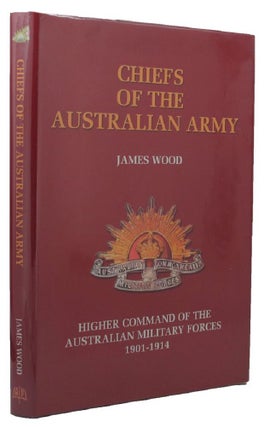 Item #156617 CHIEFS OF THE AUSTRALIAN ARMY. James Wood