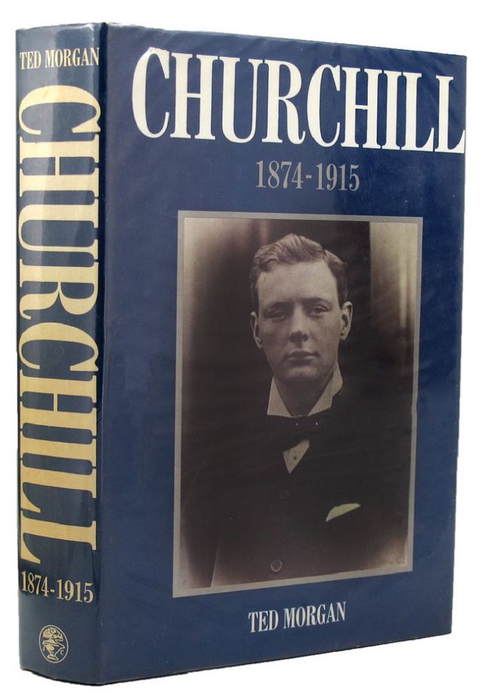 Item #156728 CHURCHILL 1874-1915. Winston S. Churchill, Ted Morgan.