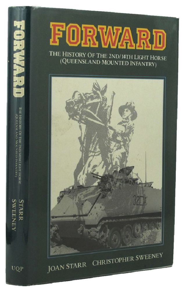 Item #156744 FORWARD: the history of the 2nd/14th Light Horse (Queensland Mounted Infantry). 02nd/14th Australian Light Horse Regiment, Joan Starr, Christopher Sweeney.