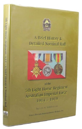 Item #156758 A BRIEF HISTORY & DETAILED NOMINAL ROLL OF THE 5TH LIGHT HORSE REGIMENT, AUSTRALIAN...