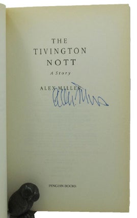Item #156862 THE TIVINGTON NOTT: A Story. Alex Miller