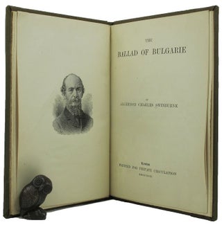 Item #157036 THE BALLAD OF BULGARIE. Algernon Charles Swinburne