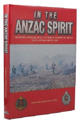Item #157134 IN THE ANZAC SPIRIT: the Fourth Battalion, Royal Australian Regiment/NZ (ANZAC)...