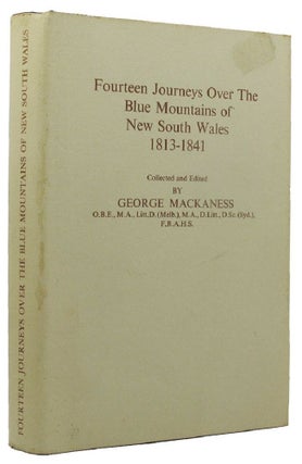 Item #157186 FOURTEEN JOURNEYS OVER THE BLUE MOUNTAINS OF NEW SOUTH WALES, 1813-1841. George...