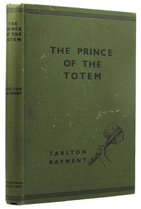 Item #157257 THE PRINCE OF THE TOTEM. Tarlton Rayment