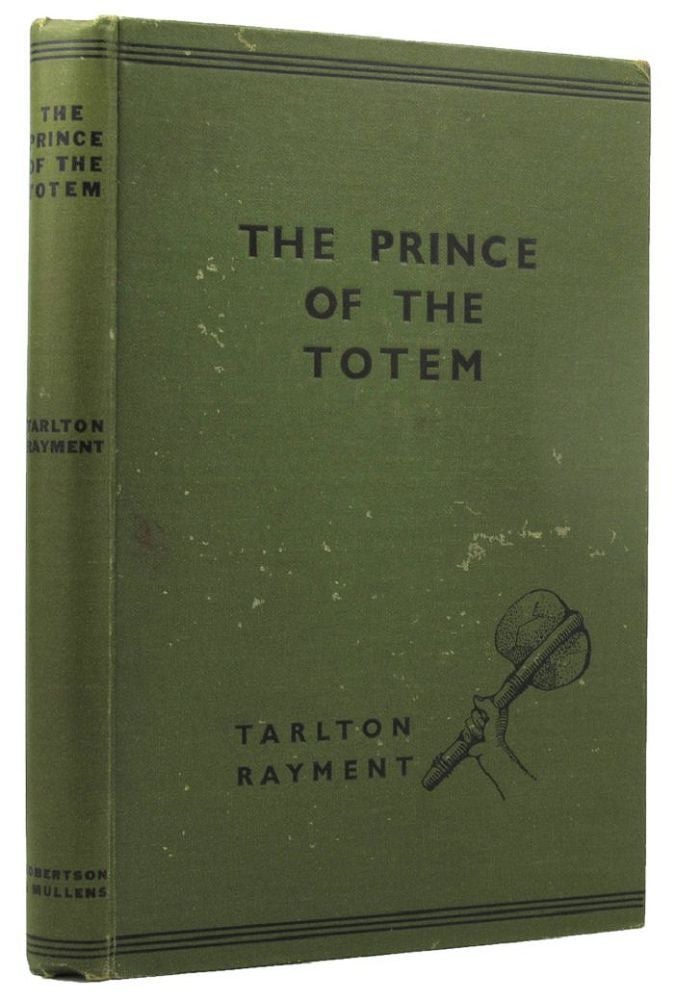 Item #157257 THE PRINCE OF THE TOTEM. Tarlton Rayment.