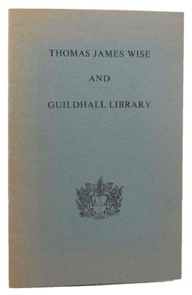 Item #157302 THOMAS JAMES WISE AND GUILDHALL LIBRARY. Guildhall Library