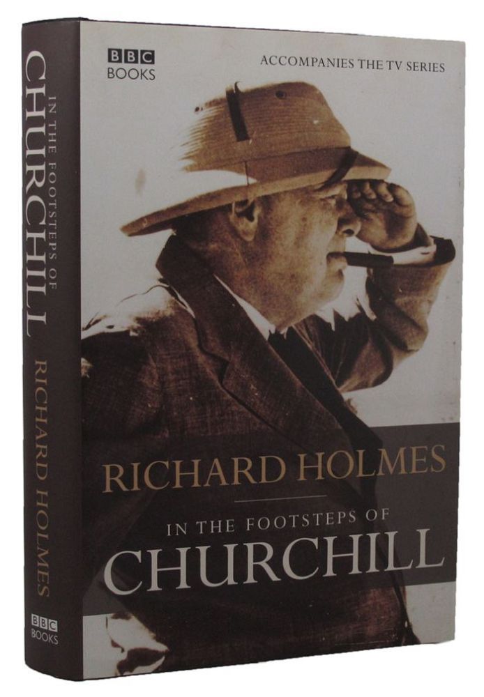 Item #157318 IN THE FOOTSTEPS OF CHURCHILL. Richard Holmes.
