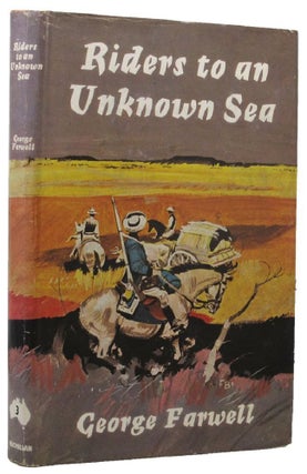 Item #157416 RIDERS TO AN UNKNOWN SEA. George Farwell
