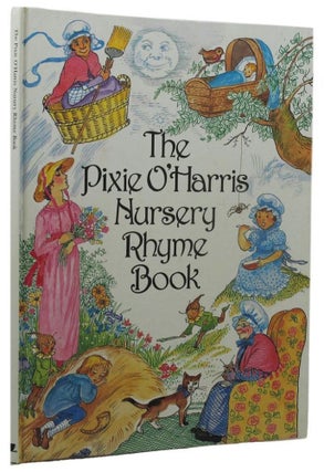 Item #157535 THE PIXIE O'HARRIS NURSERY RHYME BOOK. Pixie O'Harris