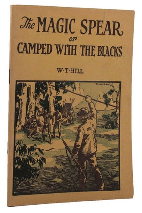 Item #157573 THE MAGIC SPEAR. Or, camped with the blacks. Wm. T. Hill