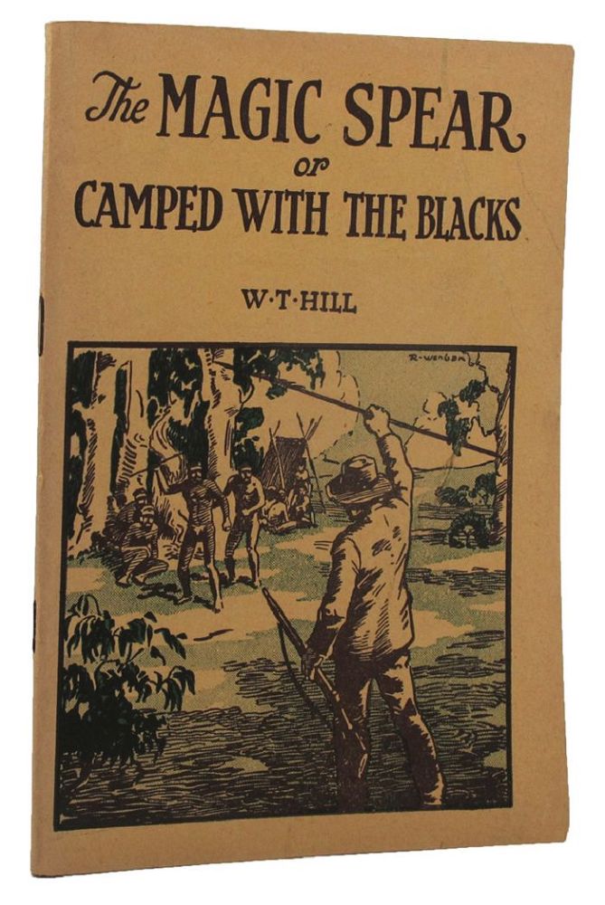 Item #157573 THE MAGIC SPEAR. Or, camped with the blacks. Wm. T. Hill.