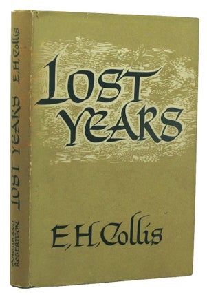 Item #157588 LOST YEARS. E. H. Collis