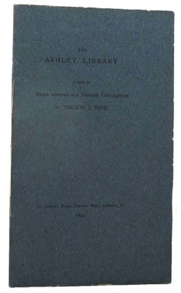 Item #157601 THE ASHLEY LIBRARY. Thomas J. Wise, Compiler