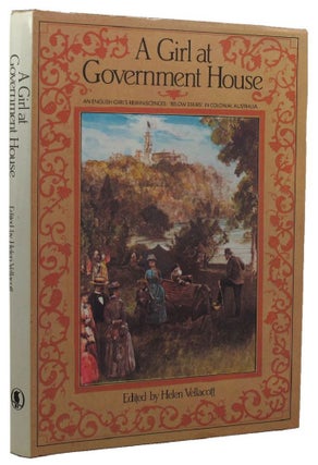 Item #157678 A GIRL AT GOVERNMENT HOUSE: An English girl's reminiscences: 'below stairs' in...