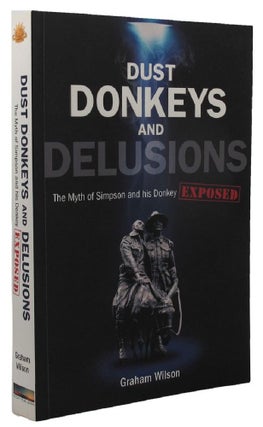 Item #157808 DUST, DONKEYS AND DELUSIONS. Graham Wilson