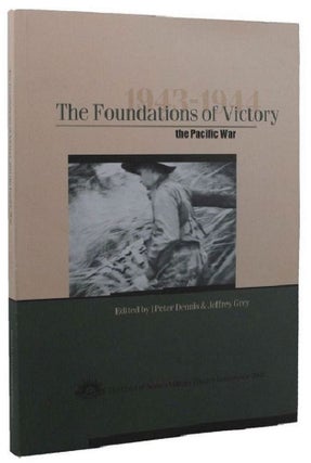 Item #157841 THE FOUNDATIONS OF VICTORY: THE PACIFIC WAR 1943-1944. Peter Dennis, Jeffrey Grey