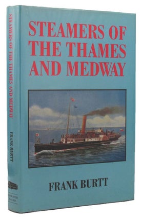 Item #157893 STEAMERS OF THE THAMES AND MEDWAY. Frank Burtt