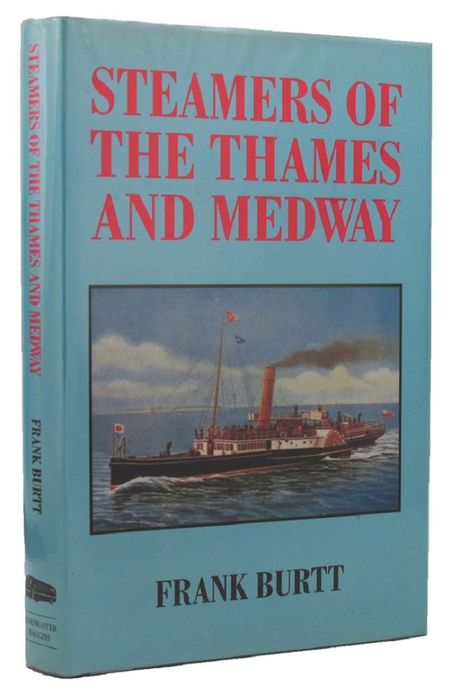 Item #157893 STEAMERS OF THE THAMES AND MEDWAY. Frank Burtt.