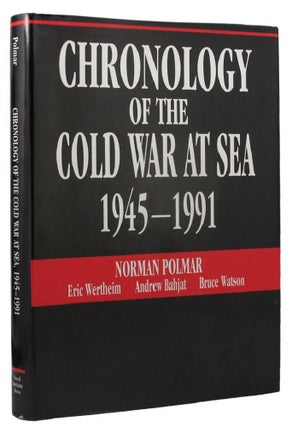 Item #157941 CHRONOLOGY OF THE COLD WAR AT SEA 1945-1991. Norman Polmar, Eric Wertheim, Andrew...