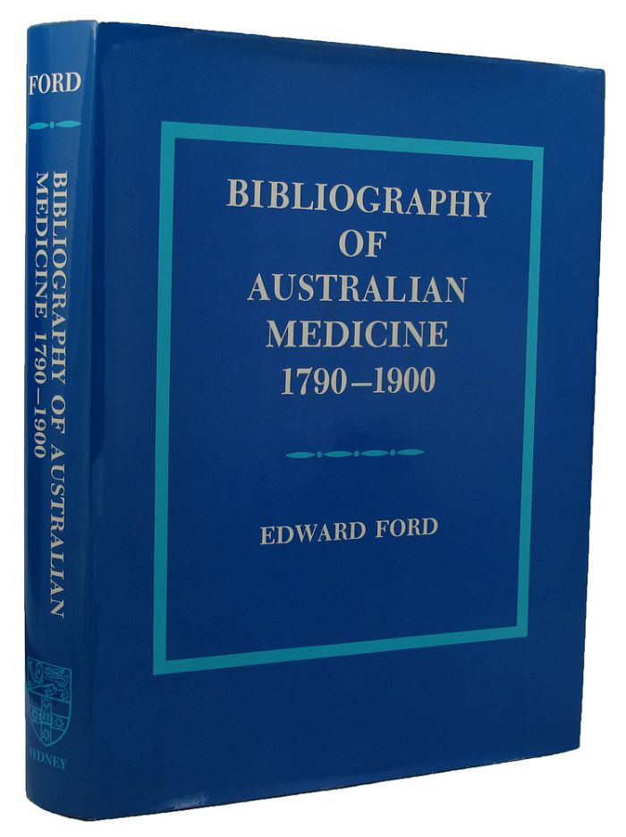 Item #157976 BIBLIOGRAPHY OF AUSTRALIAN MEDICINE, 1790-1900. Edward Ford.