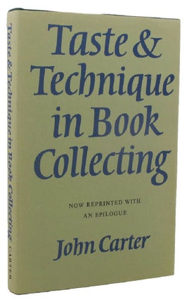 Item #158030 TASTE & TECHNIQUE IN BOOK COLLECTING. John Carter