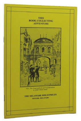 Item #158079 THIS BOOK-COLLECTING ADVENTURE presented by The Delaware Bibliophiles. The Delaware...