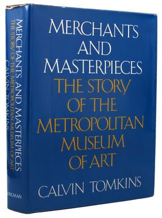 Item #158151 MERCHANTS AND MASTERPIECES. Calvin Tomkins