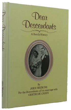 Item #158244 DEAR DESCENDANTS: A Family History. John Watkins