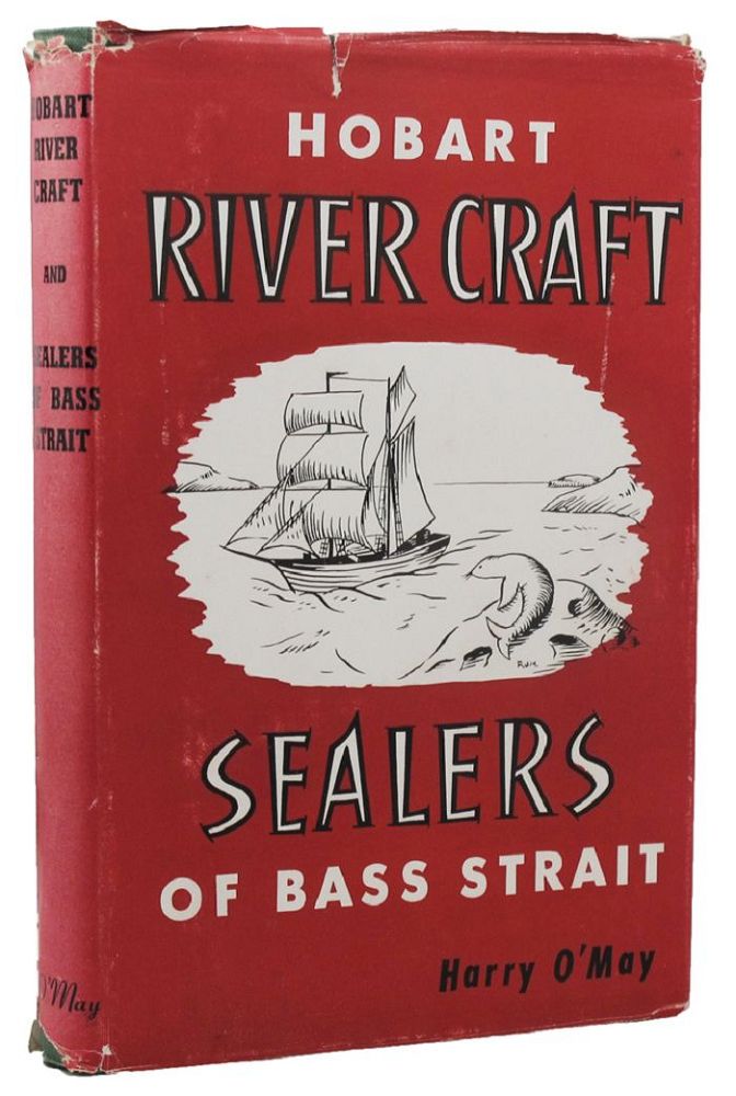 Item #158266 HOBART RIVER CRAFT [and] SEALERS OF BASS STRAIT. Harry O'May, Compiler.