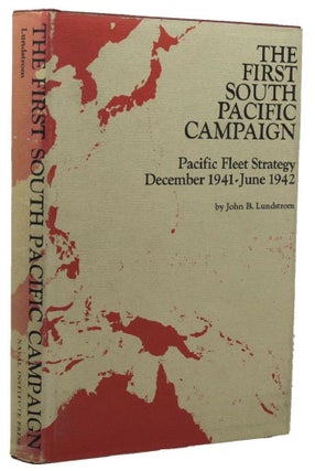 Item #158288 THE FIRST SOUTH PACIFIC CAMPAIGN:. John B. Lundstrom