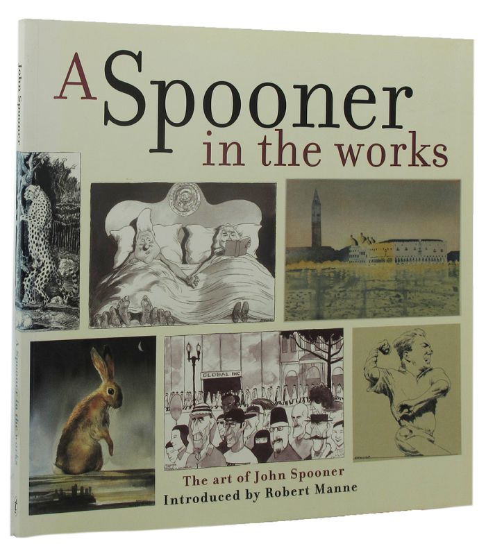Item #158433 A SPOONER IN THE WORKS: The art of John Spooner. John Spooner.