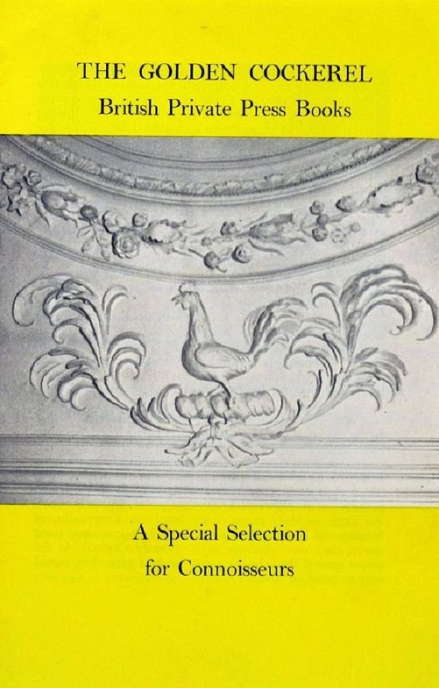 Item #158496 THE GOLDEN COCKEREL, BRITISH PRIVATE PRESS BOOKS. A Special Selection for Connoisseurs. Golden Cockerel Press Catalogue XCIII.