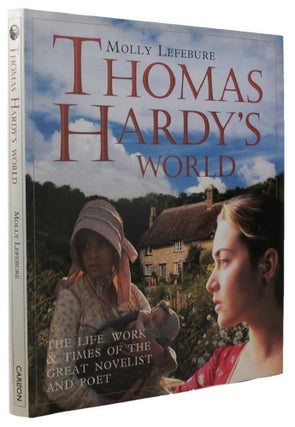 Item #158604 THOMAS HARDY'S WORLD. Thomas Hardy, Molly Lefebure