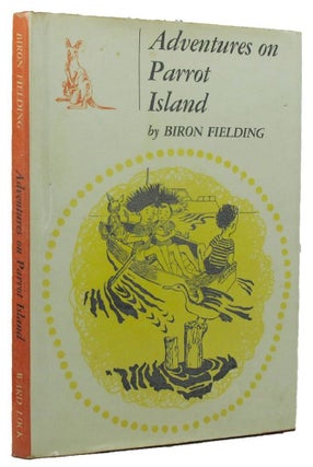 Item #158638 ADVENTURES ON PARROT ISLAND. Biron Fielding