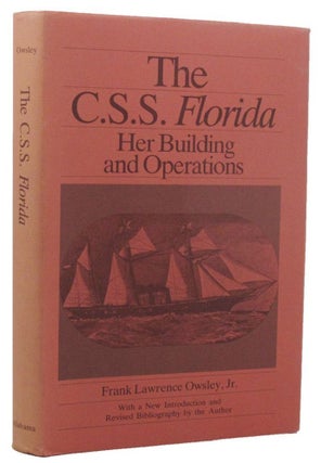 Item #158766 THE C.S.S. FLORIDA: Her Building and Operations. Frank Lawrence Owsley, Jr